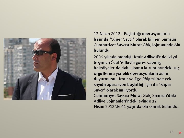 12 Nisan 2013 - Başlattığı operasyonlarla basında "Süper Savcı" olarak bilinen Samsun Cumhuriyet Savcısı 12 Nisan 2013 - Başlattığı operasyonlarla basında "Süper Savcı" olarak bilinen Samsun Cumhuriyet Savcısı
