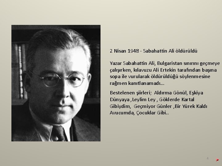 2 Nisan 1948 - Sabahattin Ali öldürüldü Yazar Sabahattin Ali, Bulgaristan sınırını geçmeye çalışırken, 2 Nisan 1948 - Sabahattin Ali öldürüldü Yazar Sabahattin Ali, Bulgaristan sınırını geçmeye çalışırken,