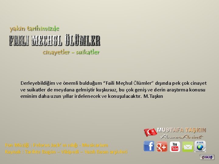 Derleyebildiğim ve önemli bulduğum “Faili Meçhul Ölümler” dışında pek çok cinayet ve suikatler de Derleyebildiğim ve önemli bulduğum “Faili Meçhul Ölümler” dışında pek çok cinayet ve suikatler de