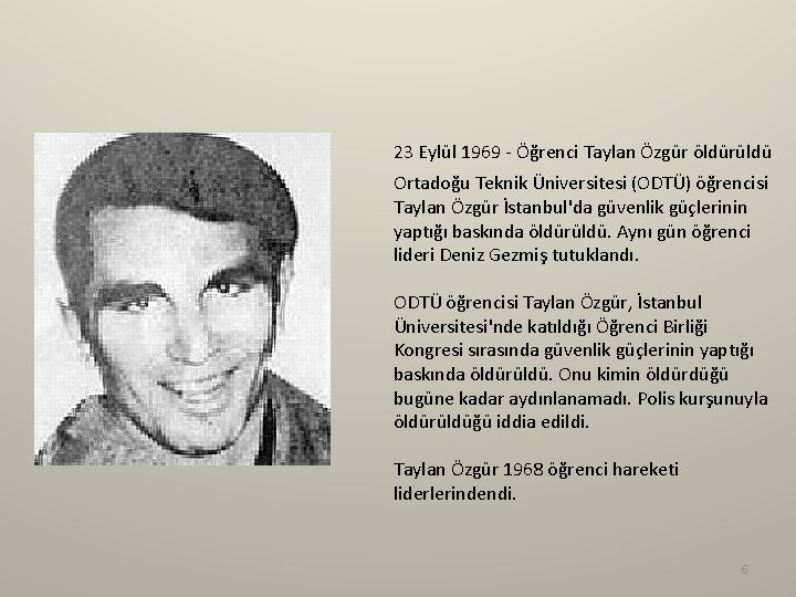 23 Eylül 1969 - Öğrenci Taylan Özgür öldürüldü Ortadoğu Teknik Üniversitesi (ODTÜ) öğrencisi Taylan 23 Eylül 1969 - Öğrenci Taylan Özgür öldürüldü Ortadoğu Teknik Üniversitesi (ODTÜ) öğrencisi Taylan