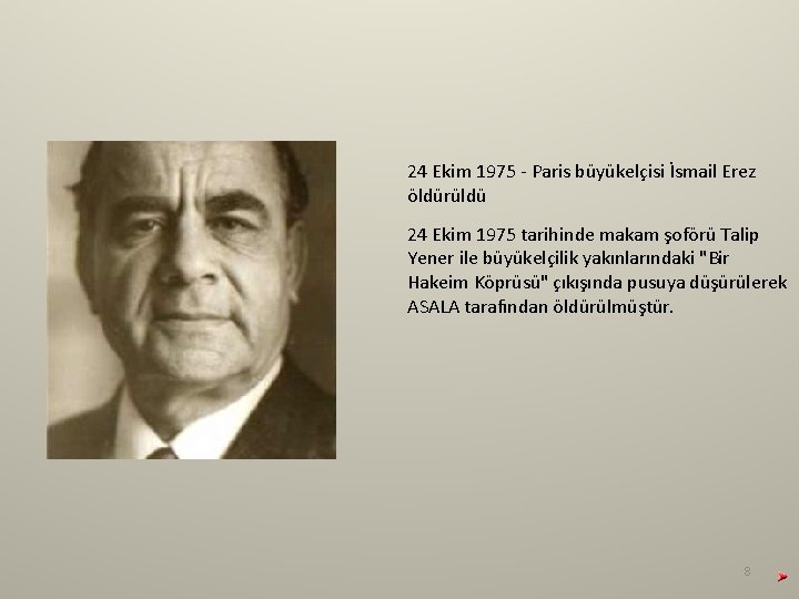 24 Ekim 1975 - Paris büyükelçisi İsmail Erez öldürüldü 24 Ekim 1975 tarihinde makam 24 Ekim 1975 - Paris büyükelçisi İsmail Erez öldürüldü 24 Ekim 1975 tarihinde makam