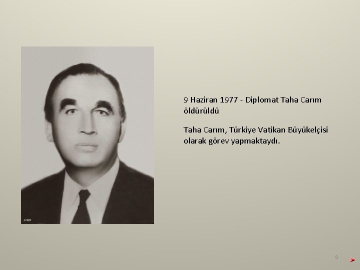 9 Haziran 1977 - Diplomat Taha Carım öldürüldü Taha Carım, Türkiye Vatikan Büyükelçisi olarak 9 Haziran 1977 - Diplomat Taha Carım öldürüldü Taha Carım, Türkiye Vatikan Büyükelçisi olarak