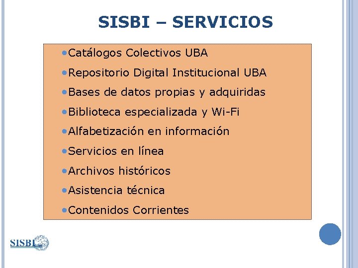 SISBI – SERVICIOS • Catálogos Colectivos UBA • Repositorio Digital Institucional UBA • Bases