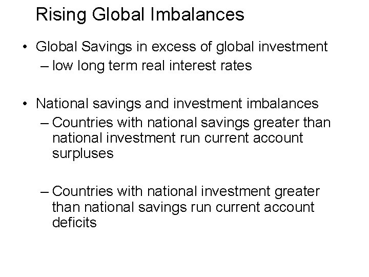 Rising Global Imbalances • Global Savings in excess of global investment – low long