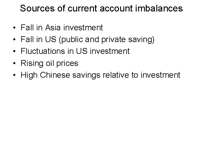 Sources of current account imbalances • • • Fall in Asia investment Fall in