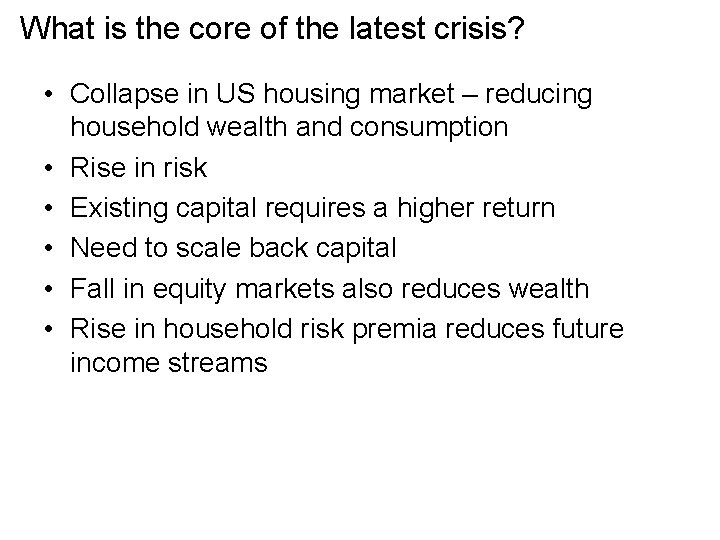 What is the core of the latest crisis? • Collapse in US housing market