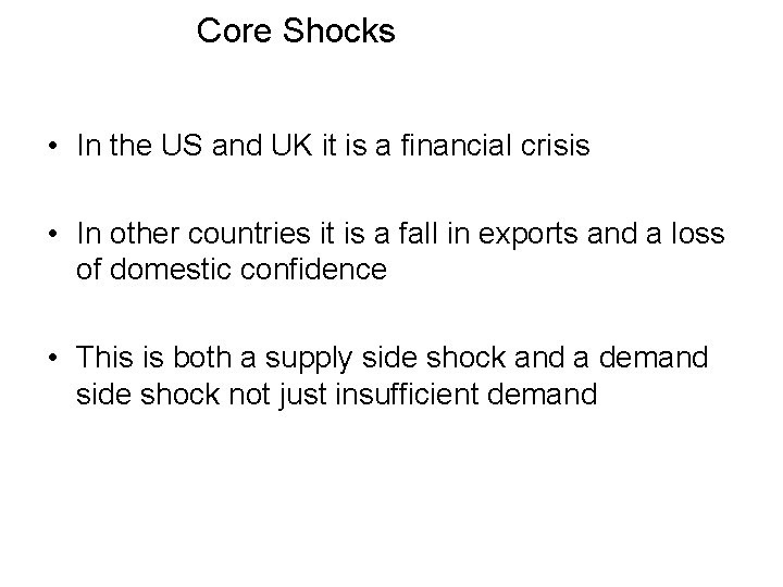 Core Shocks • In the US and UK it is a financial crisis •
