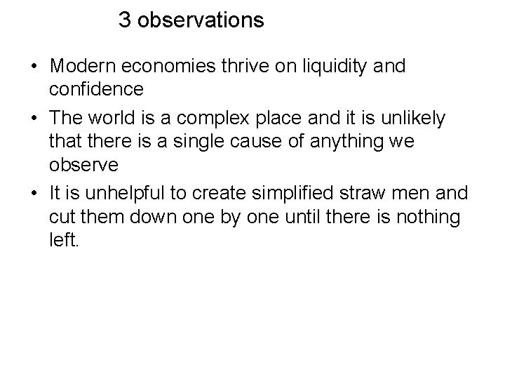 3 observations • Modern economies thrive on liquidity and confidence • The world is