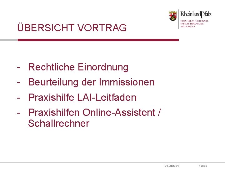 ÜBERSICHT VORTRAG - Rechtliche Einordnung Beurteilung der Immissionen Praxishilfe LAI-Leitfaden Praxishilfen Online-Assistent / Schallrechner