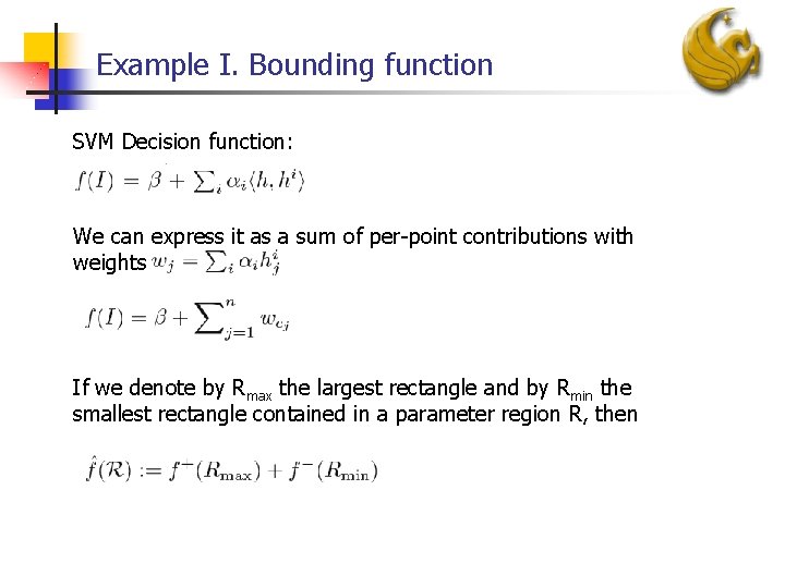 Example I. Bounding function SVM Decision function: We can express it as a sum