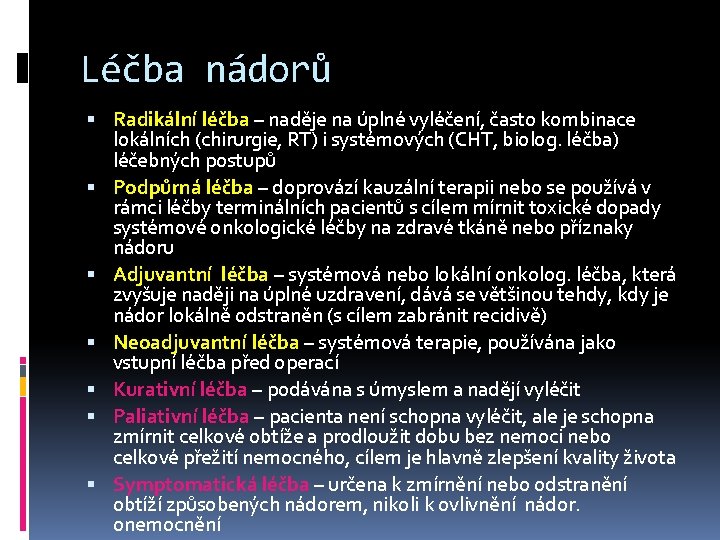 Léčba nádorů Radikální léčba – naděje na úplné vyléčení, často kombinace lokálních (chirurgie, RT)