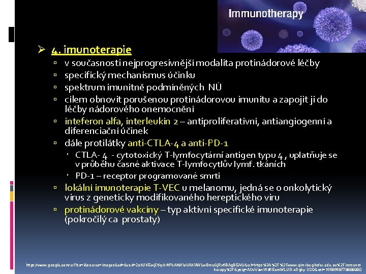 Ø 4. imunoterapie v současnosti nejprogresivnější modalita protinádorové léčby specifický mechanismus účinku spektrum imunitně