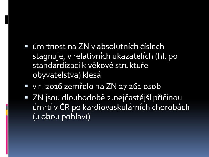  úmrtnost na ZN v absolutních číslech stagnuje, v relativních ukazatelích (hl. po standardizaci