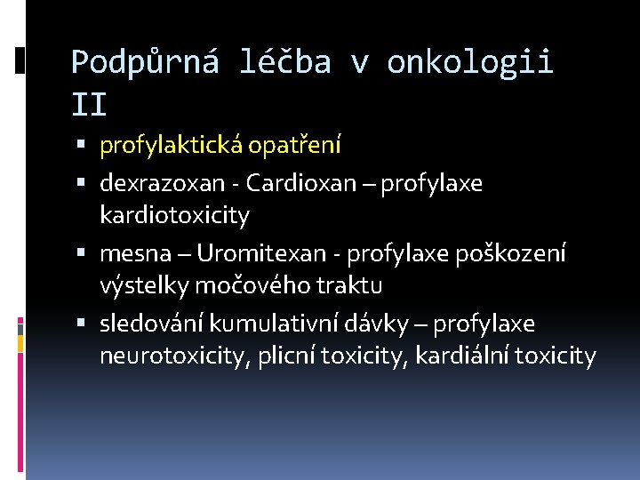 Podpůrná léčba v onkologii II profylaktická opatření dexrazoxan - Cardioxan – profylaxe kardiotoxicity mesna