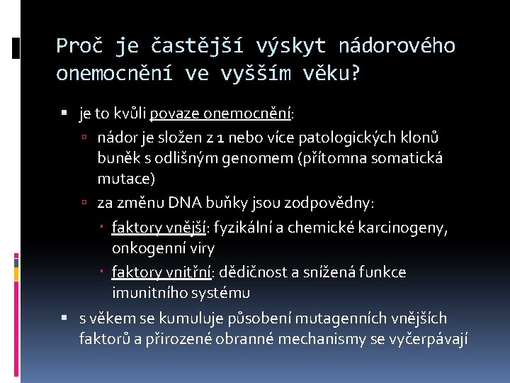 Proč je častější výskyt nádorového onemocnění ve vyšším věku? je to kvůli povaze onemocnění: