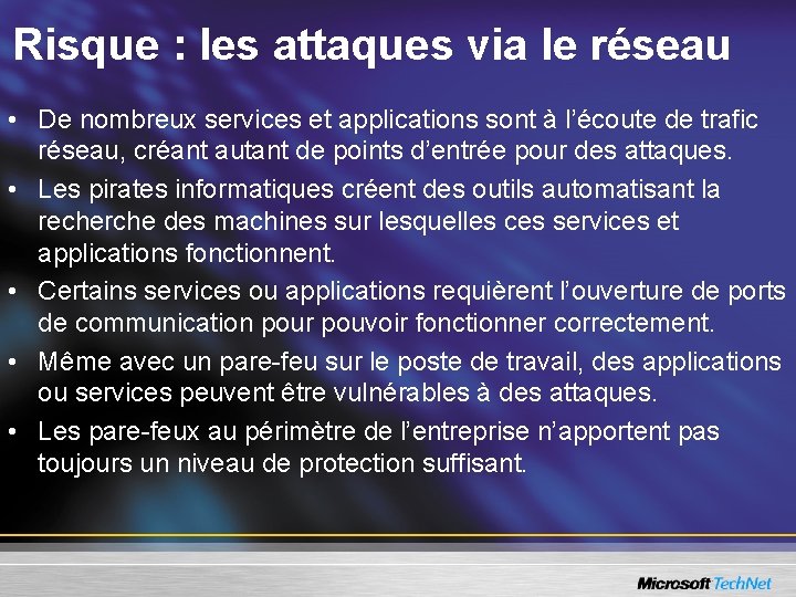 Risque : les attaques via le réseau • De nombreux services et applications sont