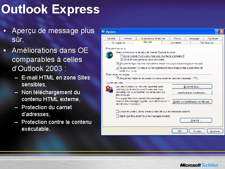 Outlook Express • Aperçu de message plus sûr. • Améliorations dans OE comparables à