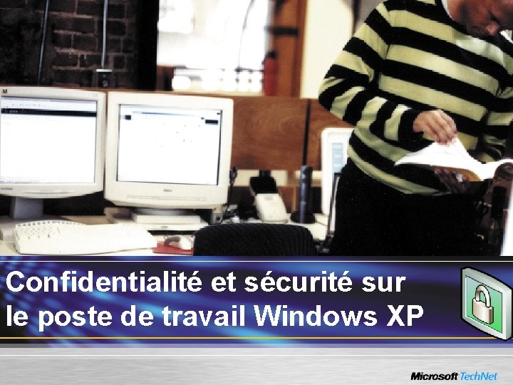 Confidentialité et sécurité sur le poste de travail Windows XP 
