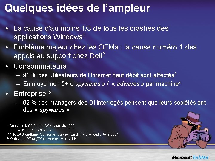 Quelques idées de l’ampleur • La cause d’au moins 1/3 de tous les crashes