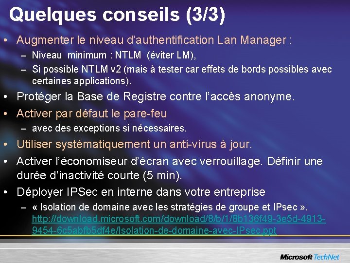 Quelques conseils (3/3) • Augmenter le niveau d’authentification Lan Manager : – Niveau minimum