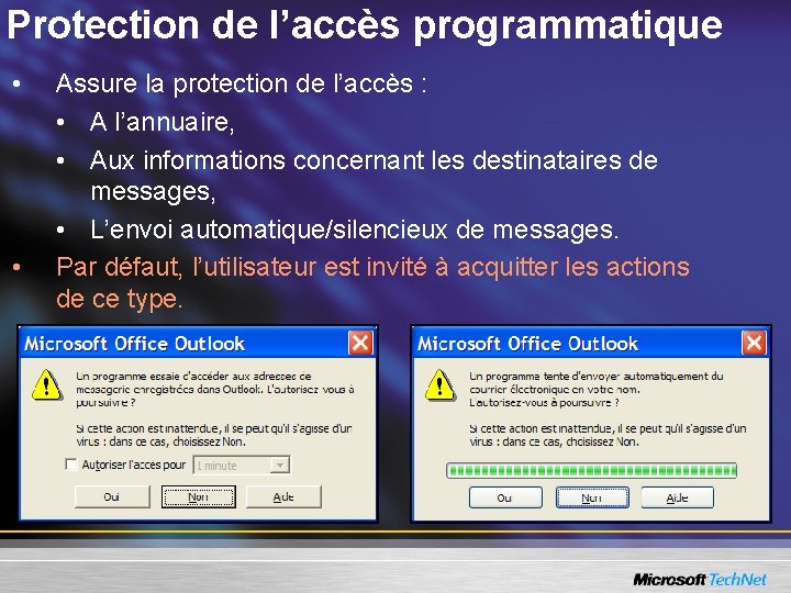 Protection de l’accès programmatique • • Assure la protection de l’accès : • A