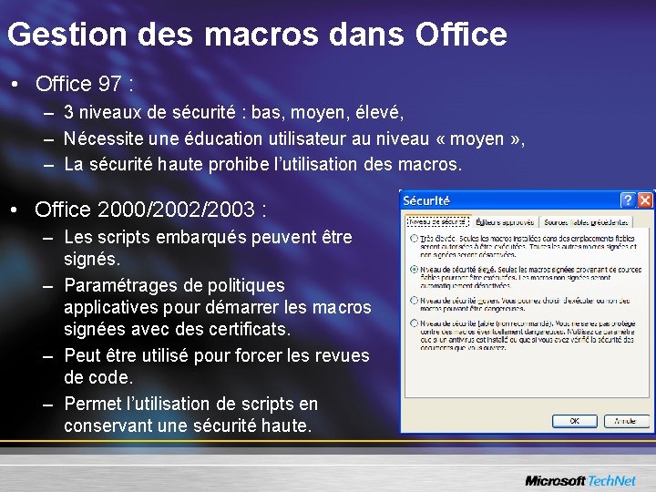 Gestion des macros dans Office • Office 97 : – 3 niveaux de sécurité