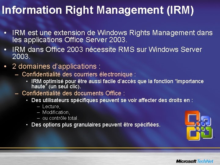 Information Right Management (IRM) • IRM est une extension de Windows Rights Management dans
