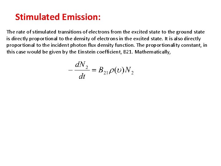 Stimulated Emission: The rate of stimulated transitions of electrons from the excited state to