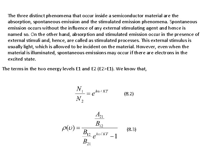 The three distinct phenomena that occur inside a semiconductor material are the absorption, spontaneous