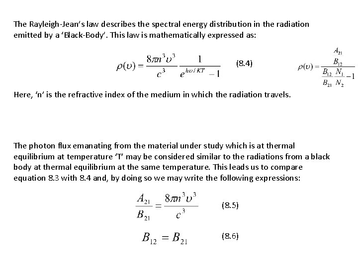 The Rayleigh-Jean’s law describes the spectral energy distribution in the radiation emitted by a