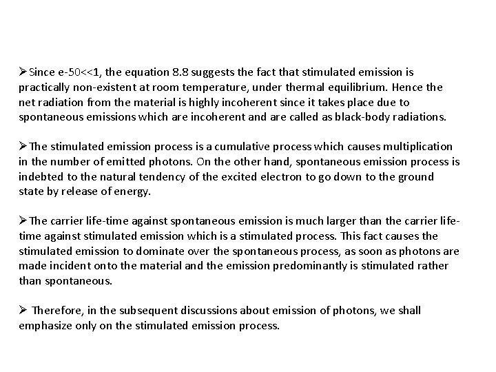 ØSince e-50<<1, the equation 8. 8 suggests the fact that stimulated emission is practically