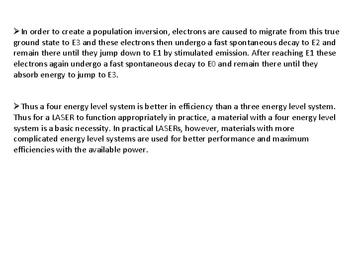 ØIn order to create a population inversion, electrons are caused to migrate from this