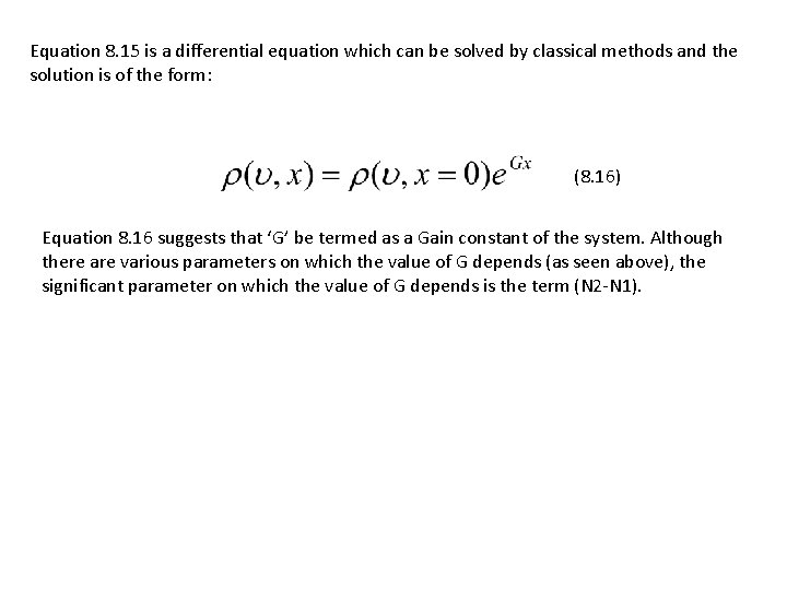 Equation 8. 15 is a differential equation which can be solved by classical methods