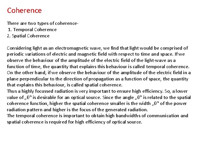 Coherence There are two types of coherence 1. Temporal Coherence 2. Spatial Coherence Considering