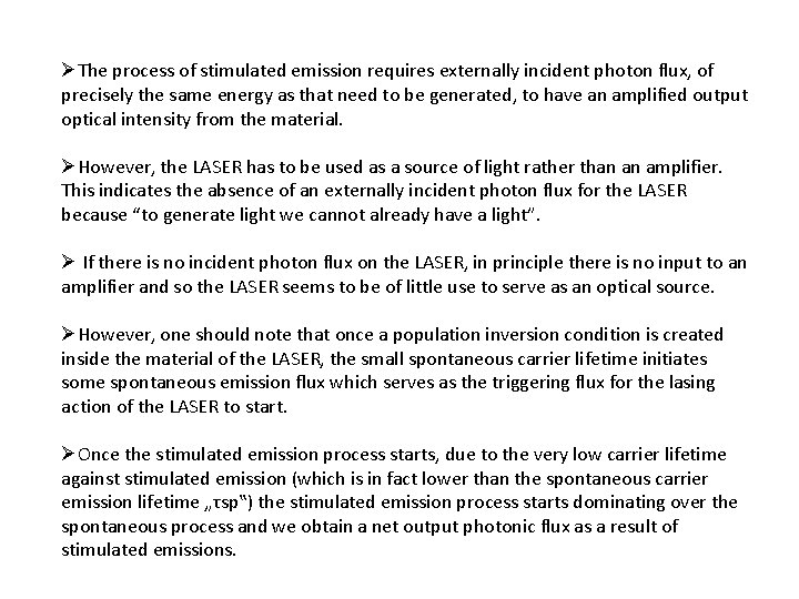 ØThe process of stimulated emission requires externally incident photon flux, of precisely the same