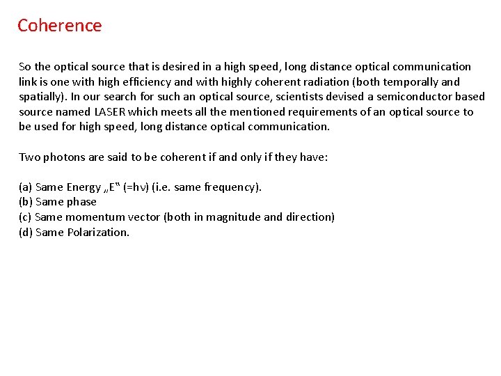 Coherence So the optical source that is desired in a high speed, long distance