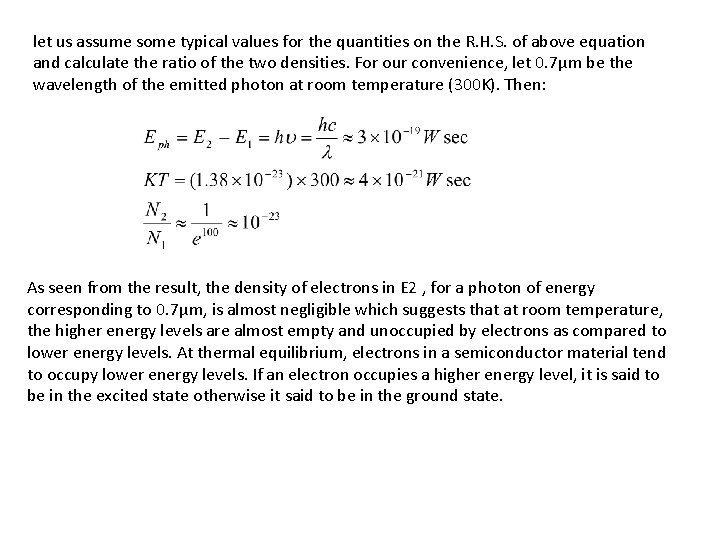 let us assume some typical values for the quantities on the R. H. S.