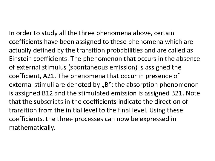 In order to study all the three phenomena above, certain coefficients have been assigned