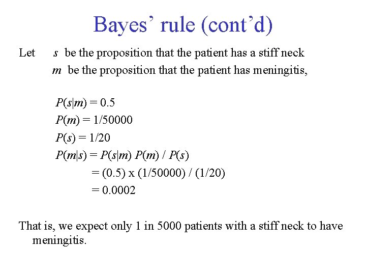 Bayes’ rule (cont’d) Let s be the proposition that the patient has a stiff
