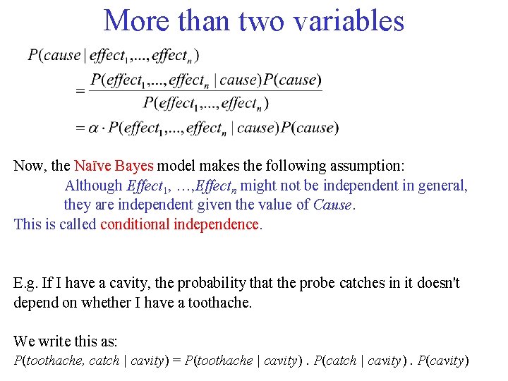 More than two variables Now, the Naïve Bayes model makes the following assumption: Although
