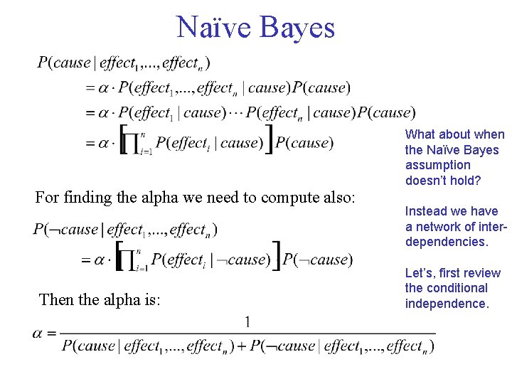 Naïve Bayes For finding the alpha we need to compute also: Then the alpha