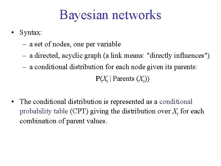Bayesian networks • Syntax: – a set of nodes, one per variable – a