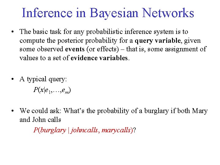 Inference in Bayesian Networks • The basic task for any probabilistic inference system is