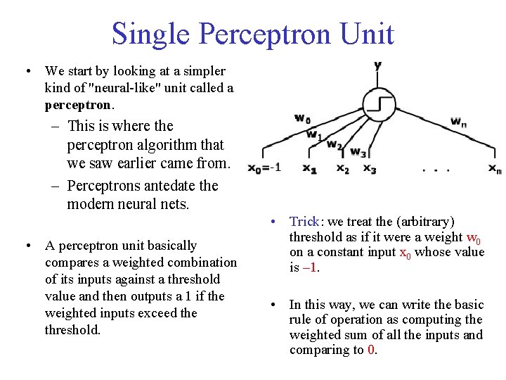 Single Perceptron Unit • We start by looking at a simpler kind of "neural-like"