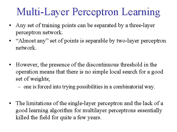 Multi-Layer Perceptron Learning • Any set of training points can be separated by a