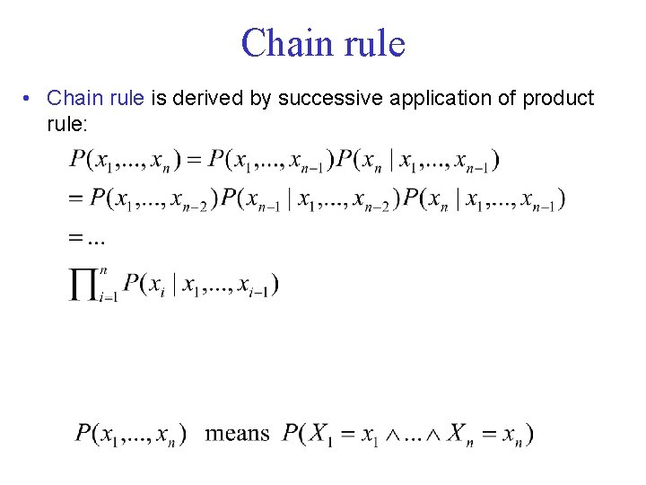 Chain rule • Chain rule is derived by successive application of product rule: 