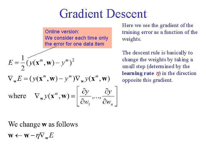 Gradient Descent Online version: We consider each time only the error for one data