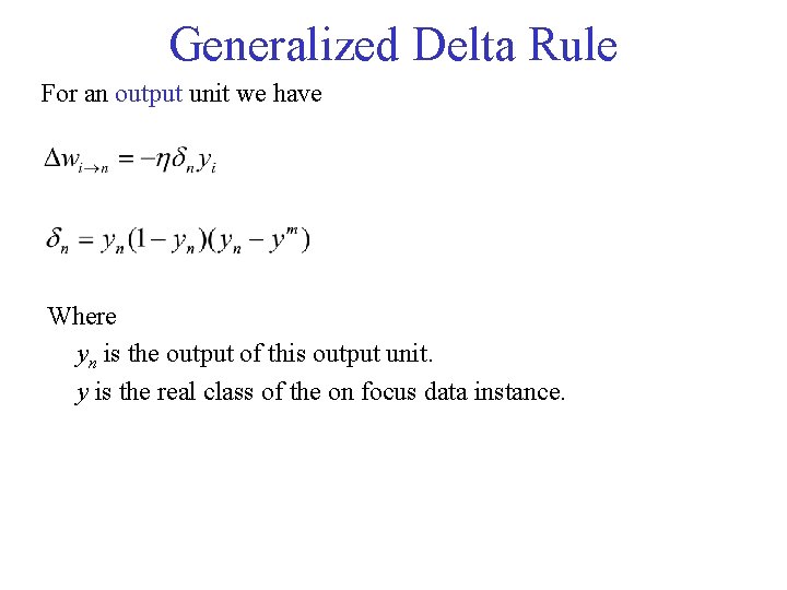 Generalized Delta Rule For an output unit we have Where yn is the output