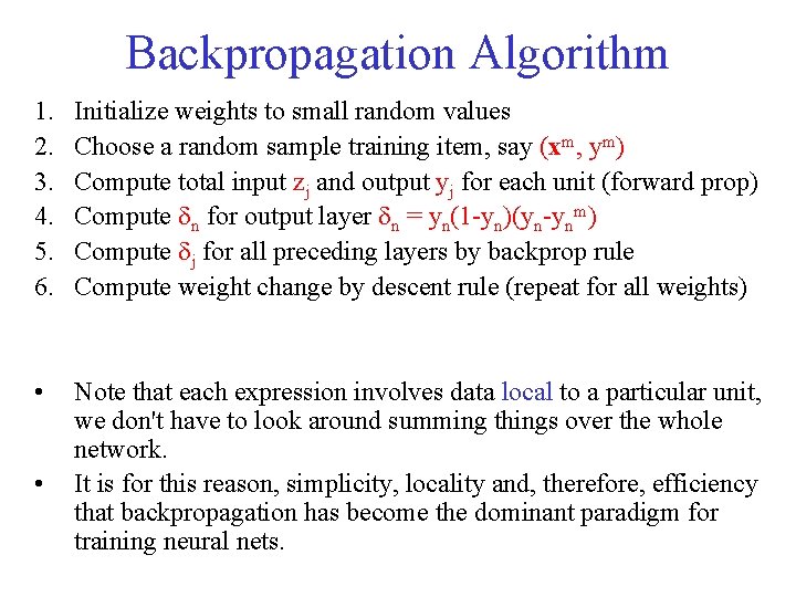 Backpropagation Algorithm 1. 2. 3. 4. 5. 6. Initialize weights to small random values