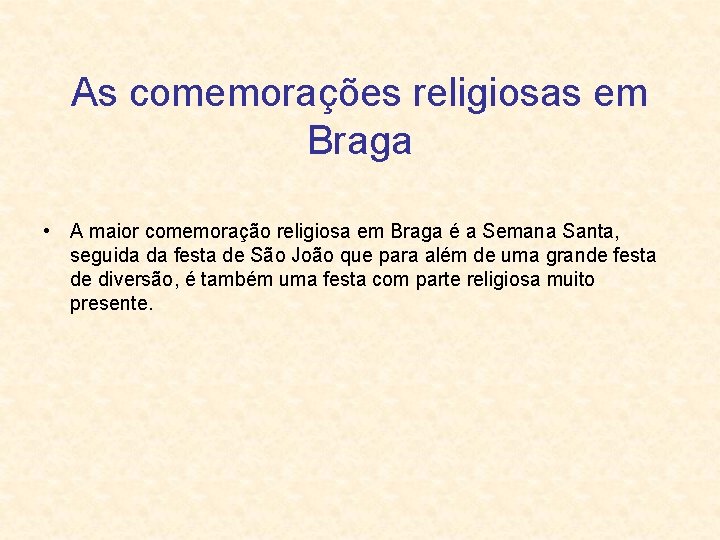 As comemorações religiosas em Braga • A maior comemoração religiosa em Braga é a